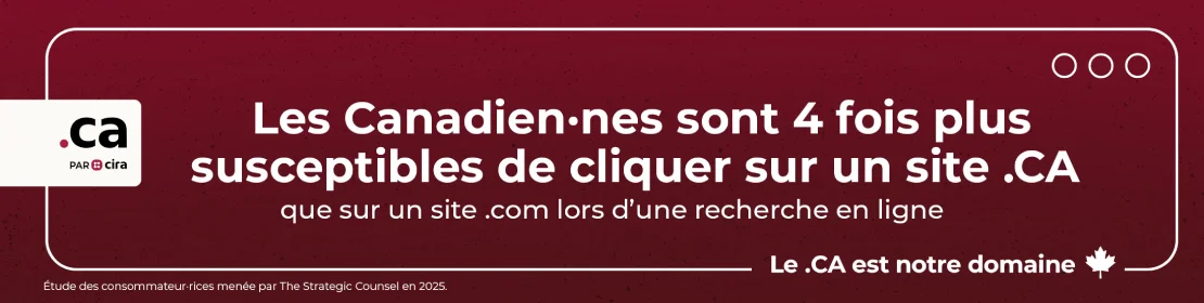 Les canadien.nes sont 4 fois plus susceptibles de cliquer sur un site .CA